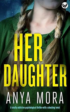 Her Daughter  by Anya Mora