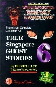True Singapore Ghost Stories : Book 6 by Russell Lee