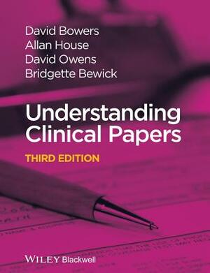 Understanding Clinical Papers by Allan House, David Bowers, David Owens