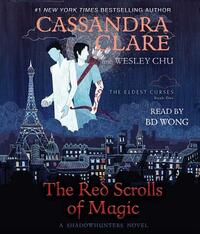 The Red Scrolls of Magic by Wesley Chu, Cassandra Clare