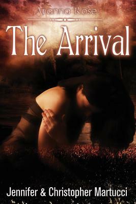 Arianna Rose: The Arrival by Jennifer Martucci, Christopher Martucci