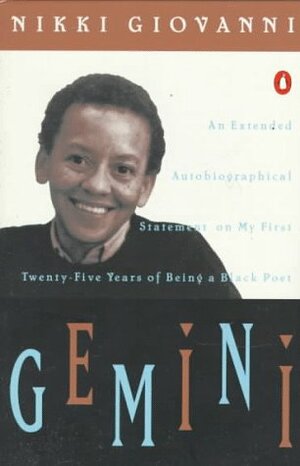 Gemini: An Extended Autobiographical Statement on My First Twenty-Five Years of Being a Black Poet by Nikki Giovanni