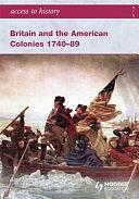 Britain and the American Colonies, 1740-89 by Alan Farmer