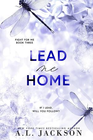 Lead Me Home by A.L. Jackson