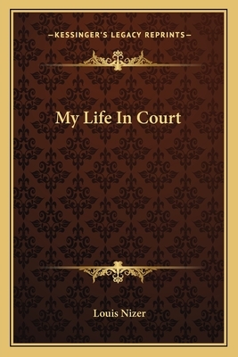 My Life in Court by Louis Nizer