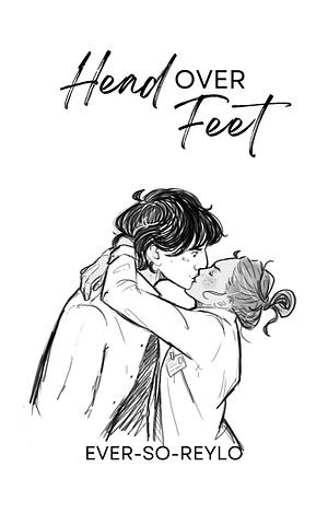 Head Over Feet by Ever-so-reylo