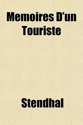 Memoires D'Un Touriste by Stendhal
