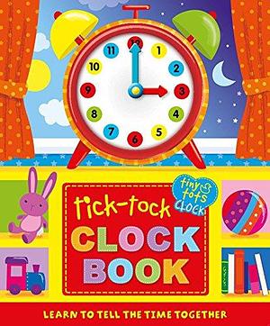 Tick-Tock Clock Book: Learn to Tell The Time Together by IglooBooks