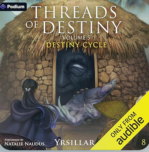 Threads of Destiny: Volume 5 by Yrsillar