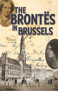 The Brontës in Brussels by Helen MacEwan