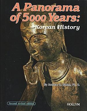 A Panorama of 5000 Years: Korean History by Andrew C. Nahm