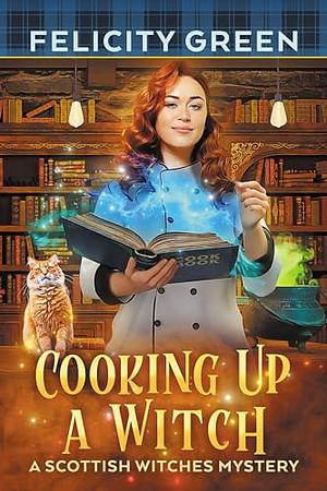Cooking Up A Witch by Felicity Green