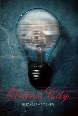 Electric City by Elizabeth Rosner
