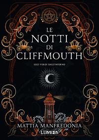 Le notti di Cliffmouth: luci verdi dall'inferno by Mattia Manfredonia