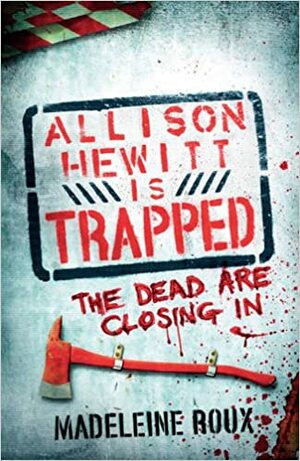 Allison Hewitt Is Trapped by Madeleine Roux