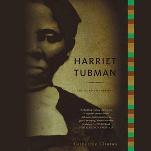 Harriet Tubman: The Road to Freedom by Catherine Clinton