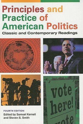 Principles and Practice of American Politics: Classic and Contemporary Readings by Steven S. Smith, Samuel Kernell