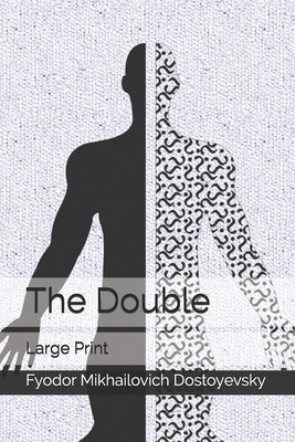 The Double: Large Print by Fyodor Dostoevsky