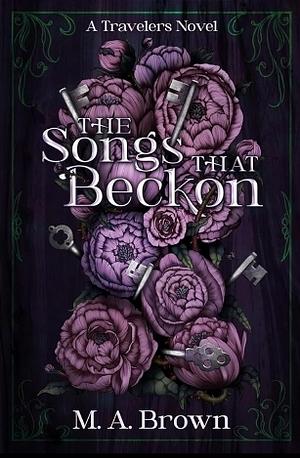 The Songs That Beckon by M.A. Brown