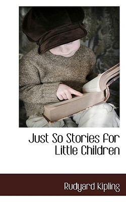 Just So Stories for Little Children by Rudyard Kipling