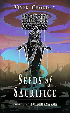 Seeds of Sacrifice by Vivek Choudry