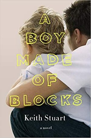 A Boy Made of Blocks by Keith Stuart