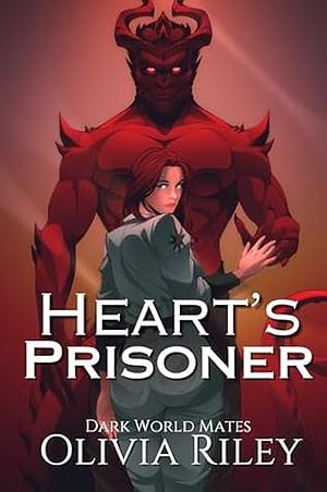 Heart's Prisoner by Olivia Riley