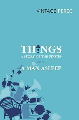 Things: A Story of the Sixties / A Man Asleep by Georges Perec