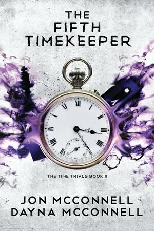The Fifth Timekeeper by Jon McConnell, Dayna McConnell