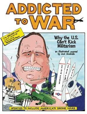Addicted to War: Why the U.S. Can't Kick Militarism by Joel Andreas