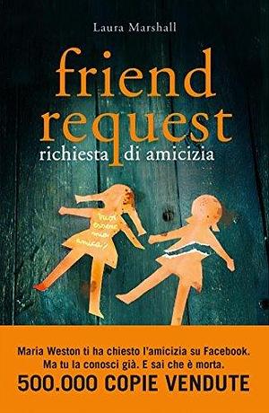 Friend Request: Richiesta di amicizia by Laura Marshall, Laura Marshall