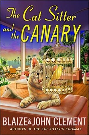 The Cat Sitter and the Canary by Blaize Clement, John Clement