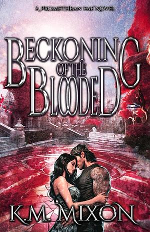 Beckoning of the Blooded by K.M. Mixon