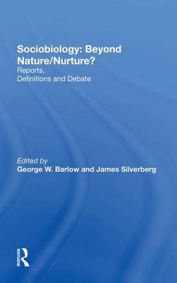 Sociobiology: Beyond Nature/Nurture?: Reports, Definitions and Debate by Frank B. Livingstone, James Silverberg, George W. Barlow