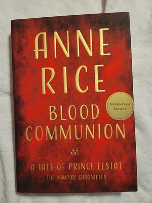 Blood Communion: A Tale of Prince Lestat by Anne Rice