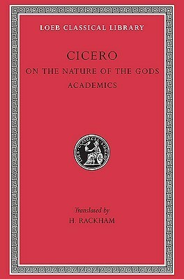 On the Nature of the Gods. Academics by Harris Rackham, Marcus Tullius Cicero