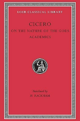 On the Nature of the Gods. Academics by Harris Rackham, Marcus Tullius Cicero