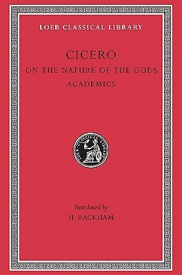 On the Nature of the Gods. Academics by Marcus Tullius Cicero, Harris Rackham