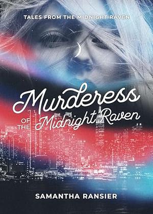 Murderess of the Midnight Raven by Samantha Ransier