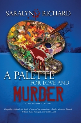 A Palette for Love and Murder: A Detective Parrott Mystery by Saralyn Richard