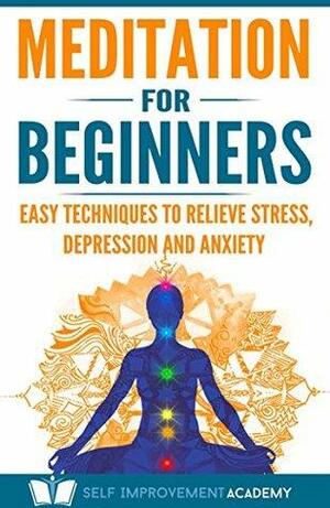 Meditation for Beginners: Easy Techniques to Relieve Stress, Depression and Anxiety and Increase Inner Peace and Motivation for Life by Scott Henderson