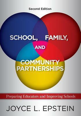 School, Family, and Community Partnerships: Preparing Educators and Improving Schools (Revised) by Joyce Epstein