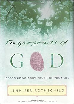 Fingerprints of God: Recognizing God's Touch on Your Life by Jennifer Rothschild