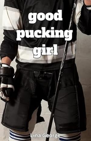 Good Pucking Girl by Lina George