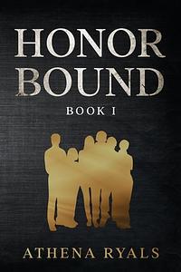 Honor Bound: Book 1 by Athena Ryals