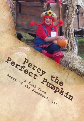 Percy the Perfect Pumpkin: A Harvest Parable by Frankie Campbell