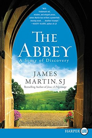 The Abbey: A Story of Discovery by James Martin SJ