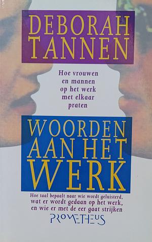 Woorden aan het werk: hoe taal de verhoudingen op het werk bepaalt by Deborah Tannen