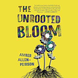 The Unrooted Bloom by Amber Allen-Peirson