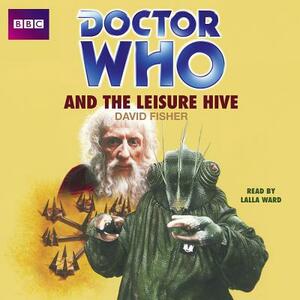 Doctor Who and the Leisure Hive by David Fisher